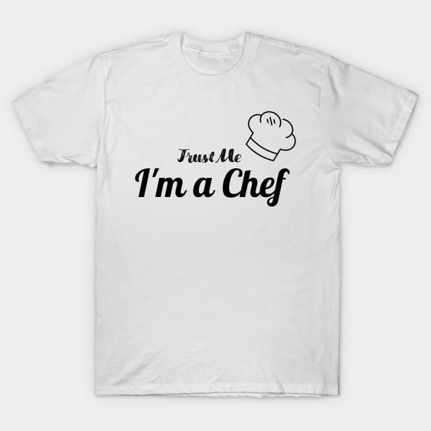 Trust me i'm a chef T-Shirt by Hadjer Design